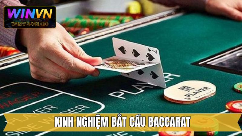 Kinh Nghiệm Bắt Cầu Baccarat - Cùng Winvn Ôm Trọn Thưởng Lớn