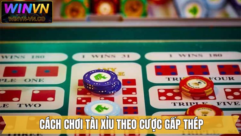Cách Chơi Tài Xỉu - Chinh Phục Ván Đấu Dễ Dàng Từ Winvn 3 Cách chơi tài xỉu theo cách cược gấp thếp