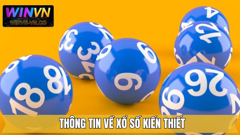 Xổ Số Kiến Thiết - Thử Vận May, Đổi Đời Nhanh Chóng Tại Winvn 2 Thông tin về xổ số kiến thiết tại Winvn