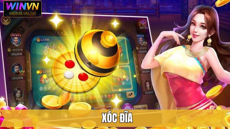 Xóc Đĩa - Cơ Hội Nhận Tiền Thưởng  Cực Khủng Cùng Winvn